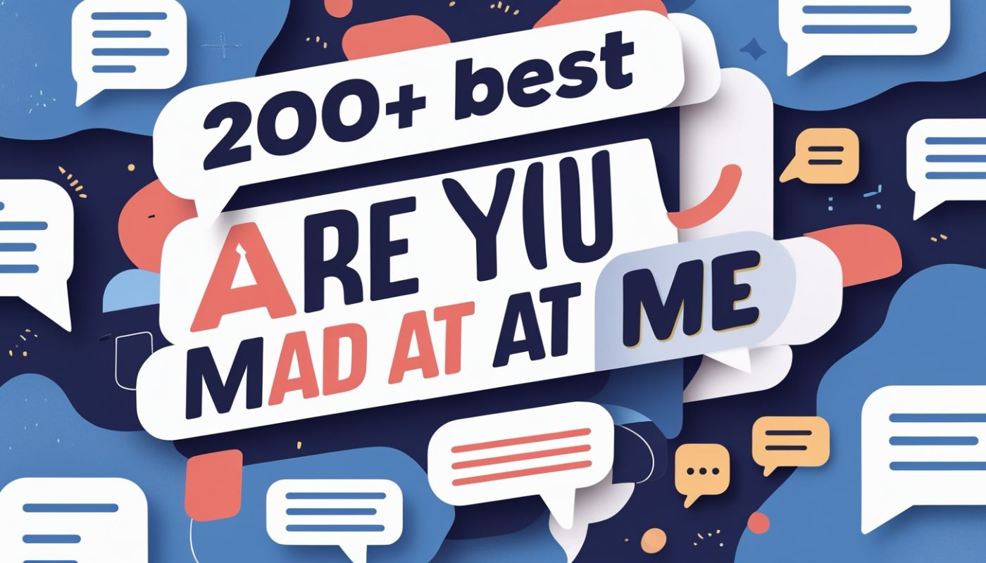 200+ Best Responses to “Are You Mad At Me” Text