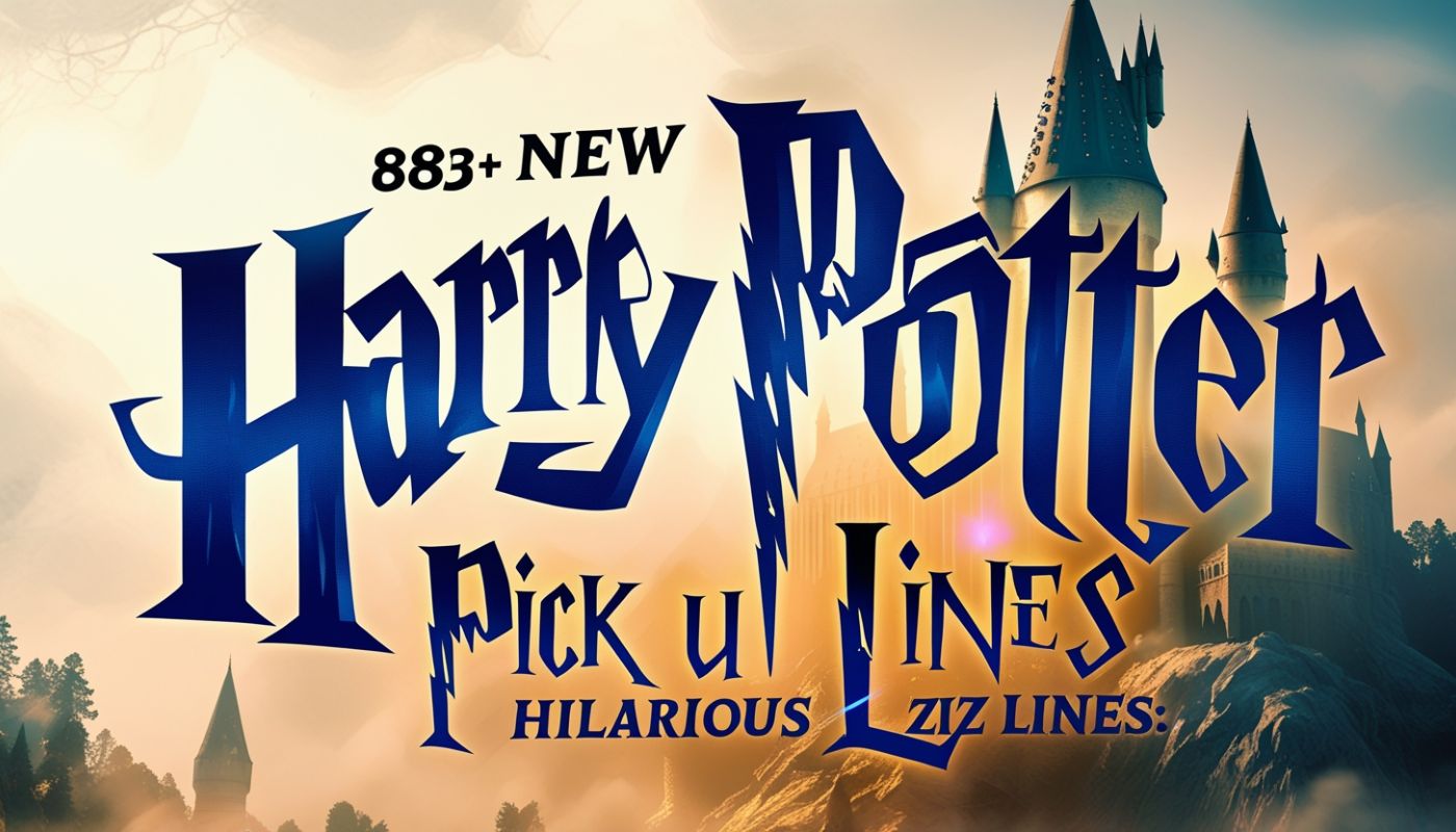 883+ New Harry Potter Pick Up Lines Hilarious Rizz Lines